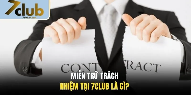 Miễn trừ trách nhiệm 7CLUB là gì?